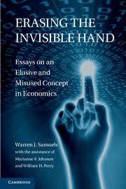 Erasing the Invisible Hand :  Essays on an Elusive and Misused Co