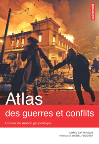 Atlas des guerres et conflits : Un tour du monde géopolitique