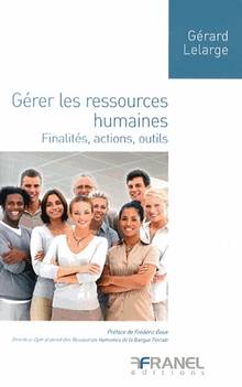 Gérer les ressources humaines : Finalités, actions, outils