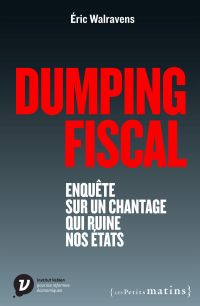Dumping fiscal : Enquête sur un chantage qui ruine nos États