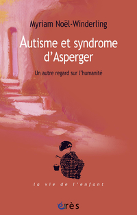 Autisme et syndrome d'Asperger : Un autre regard sur l'humanité