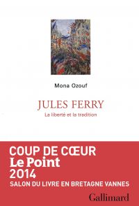 Jules Ferry. La liberté et la tradition