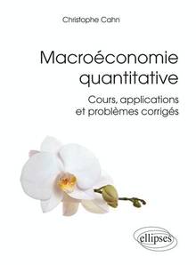 Macroéconomie quantitative : Cours, applications et problémes cor