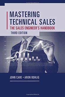 Mastering technical sales : The sales engineer's handbook, 3rd ed