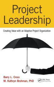 Project Leadership : CreatingValur with an Adaptive Projest Organ