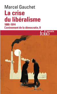 Avènement de la démocratie, t.2 : La crise du libéralisme : 1880-