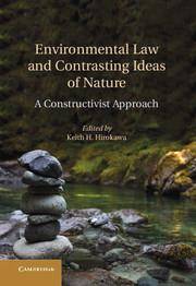 Environmental Law and Contrasting Ideas of Nature : A Contructivi