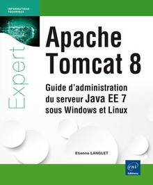 Apache Tomcat 8 : Guide d'administration du serveur Java EE 7