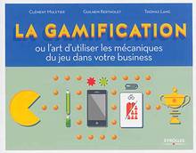 Gamification : ou l'art d'utiliser les mécaniques du jeu dans vot