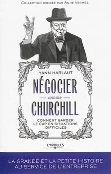 Négocier comme Churchill : Comment garder le cap en situations di