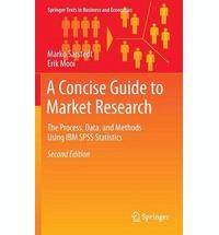 A Concise Guide to Market Research : The Process, Data,  and Meth