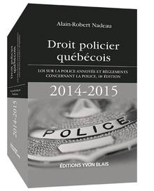Droit policier québécois : Loi sur la police annotée et  règlemen