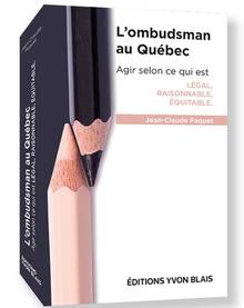 Ombudsman au Québec : Agir selon ce qui est légal, raisonnable, équitable