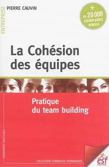 Cohésion des équipes : Pratique du team building : 8e édition