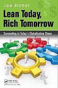Lean Today, Rich Tomorrow : Succeeding in Today's Globalization C