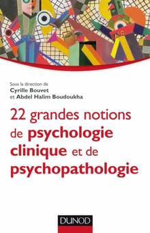 22 grandes notions de psychologie clinique et de psychopathologie
