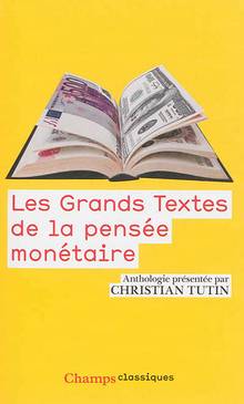 Grand Textes de la pensée monétaire : Nouvelle édition