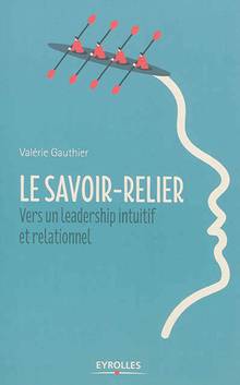 Savoir-relier : Vers un leadership intuitif et relationnel