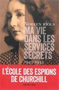 Ma vie dans les services secrets : 1943-1945 : l'école des espions de Churchill