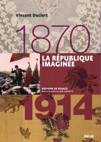 La République imaginée : 1870-1914 