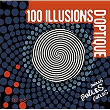 100 illusions d'optique folles, folles, folles