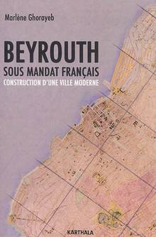 Beyrouth sous mandat français : construction d'une ville moderne