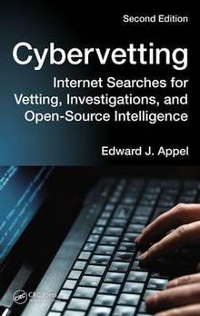 Cybervetting : Internet Searches for Vetting, Investigations, and Open-Source Intelligence, Second Edition