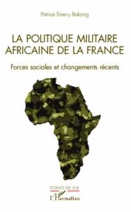 La politique militaire africaine de la France : forces sociales et changements récents