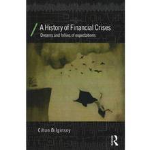 A History of Financial Crises : Dreams and follies of expectations