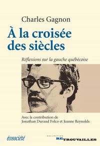 À la croisée des siècles : Réflexions sur la gauche québécoise