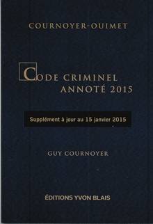 Code criminel annoté 2015 : Supplément à jour au 15 janvier 2015