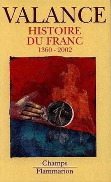 Histoire du franc: 1360-2002  : La légende du franc