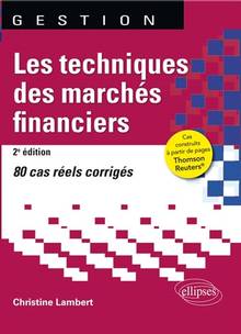 Techniques des marchés financiers : 80 cas réels corrigés : 2e édition