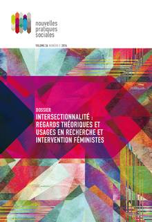 Nouvelles pratiques sociales : Vol. 26 : No 2 :Intersectionnalité : regards théoriques et usages en recherche et intervention féministes