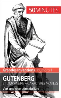 Gutenberg et l'imprimerie à caractères mobiles