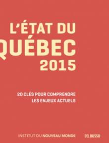 État du Québec 2015 : 20 clés pour comprendre le Québec