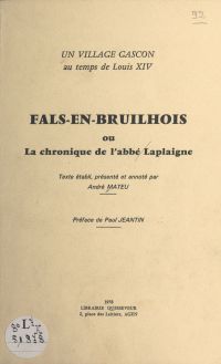 Un village gascon au temps de Louis XIV : Fals-en-Bruilhois ou La chronique de l'abbé Laplaigne