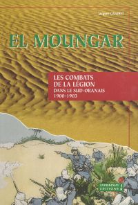 El Moungar : les combats de la Légion dans le Sud oranais (1900-1903)