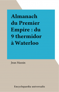 Almanach du Premier Empire : du 9 thermidor à Waterloo