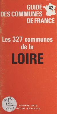 Guide des communes de France : les 327 communes de la Loire