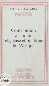 Contribution à l'unité religieuse et politique de l'Afrique