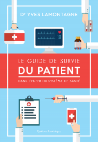 Le Guide de survie du patient – Dans l’enfer du système de santé