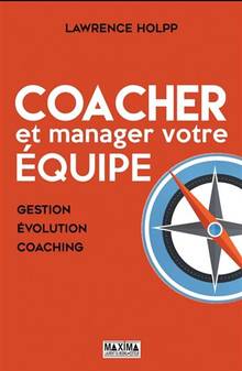 Coacher et manager votre équipe : gestion, évolution, coaching