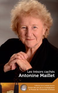 Antonine Maillet : Les trésors cachés - Our Hidden Treasures