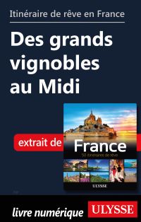 Itinéraire de rêve en France - Des grands vignobles au Midi