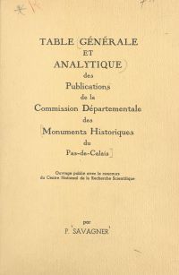 Table générale et analytique des publications de la Commission départementale des monuments historiques du Pas-de-Calais