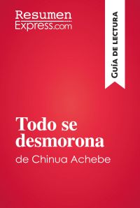 Todo se desmorona de Chinua Achebe (Guía de lectura)