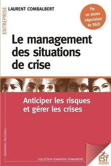 Le management des situations de crise : anticiper les risques et gérer les crises, 4e édition