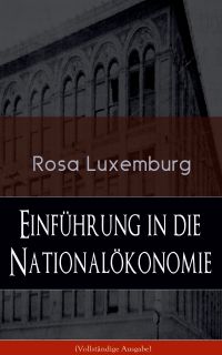 Einführung in die Nationalökonomie (Vollständige Ausgabe)
