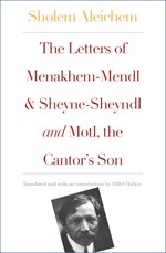 The Letters of Menakhem-Mendl and Sheyne-Sheyndl and Motl, the Cantor's Son